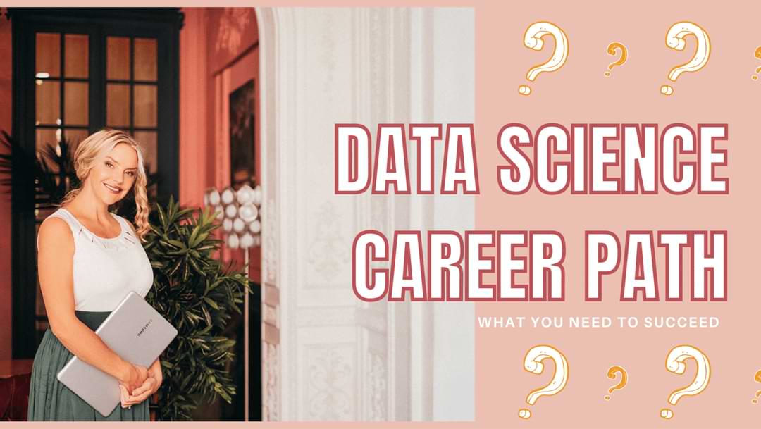 Data Science Career Path: What You Need to Succeed