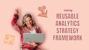 Learn to create an Evergreen Analytics Strategy Framework so you can lead with confidence