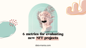 how to find new NFT projects using the 6 metrics for evaluation