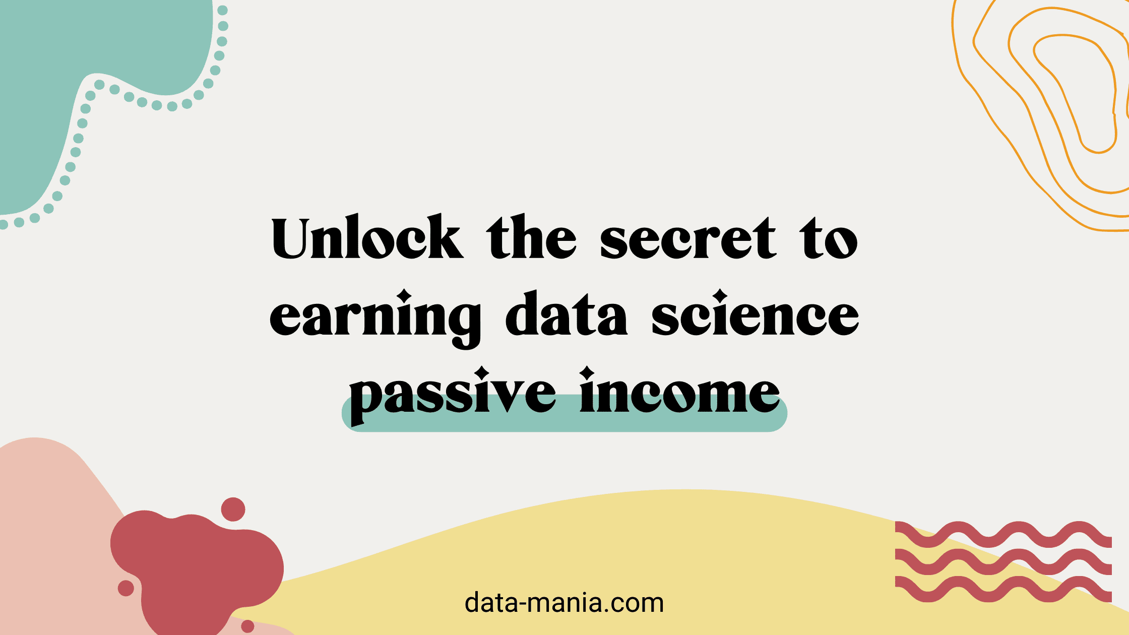 Unlock the secret to earning data science passive income