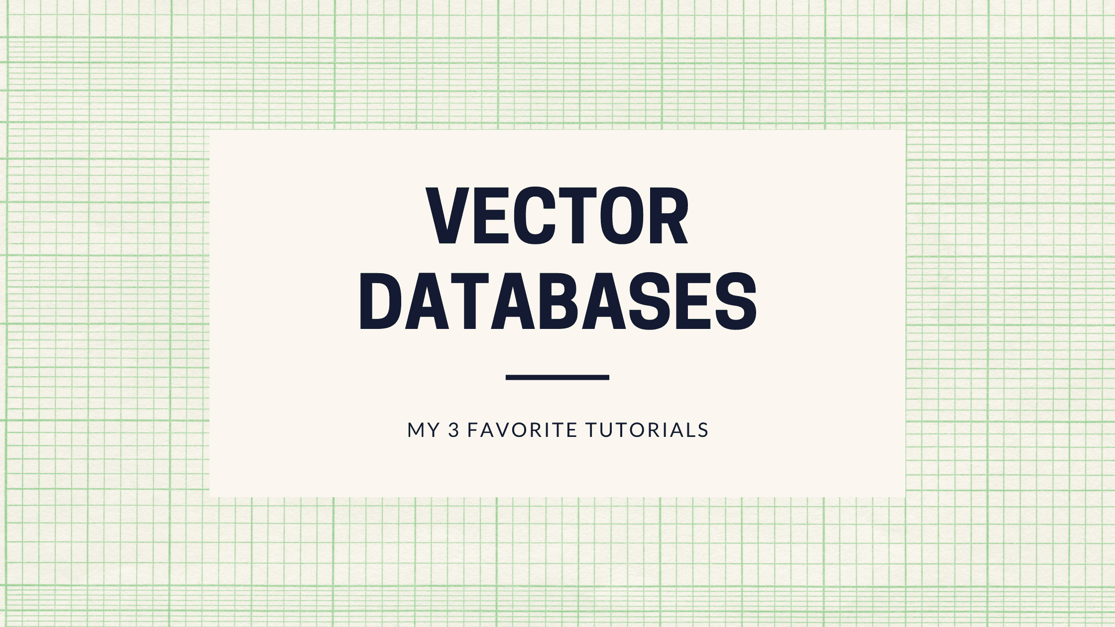 In this blog post, I’m sharing my favorite vector database tutorials.