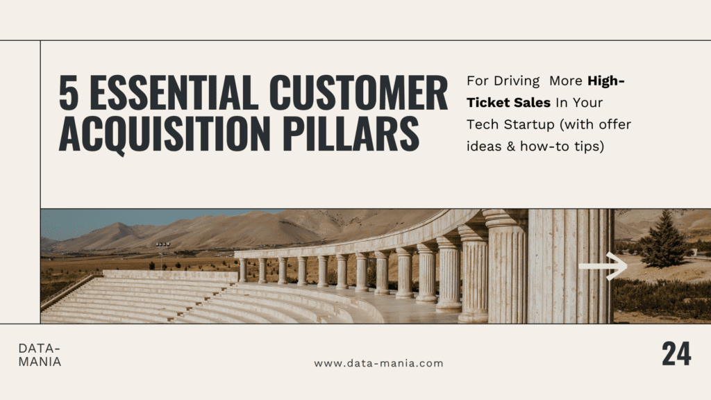 Master the 5 customer acquisition pillars you need if you expect to score high-ticket sales for your tech startup.