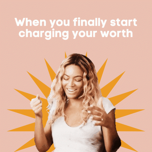 When you finally start charging your worth